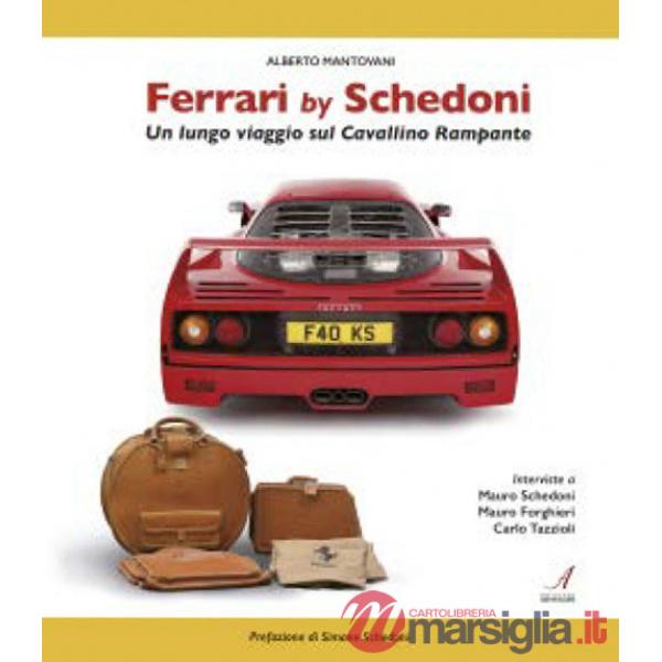 Ferrari by Schedoni. Un lungo viaggio sul Cavallino Rampante