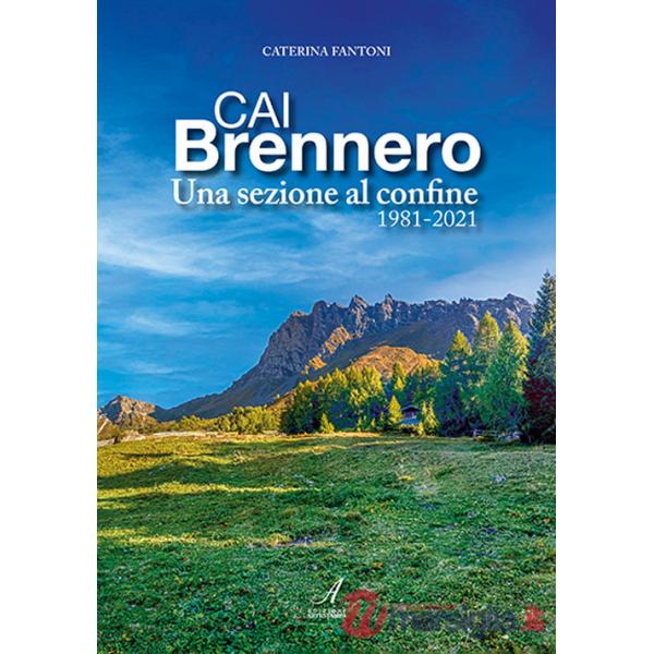 CAI Brennero. Una sezione al confine 1981-2021