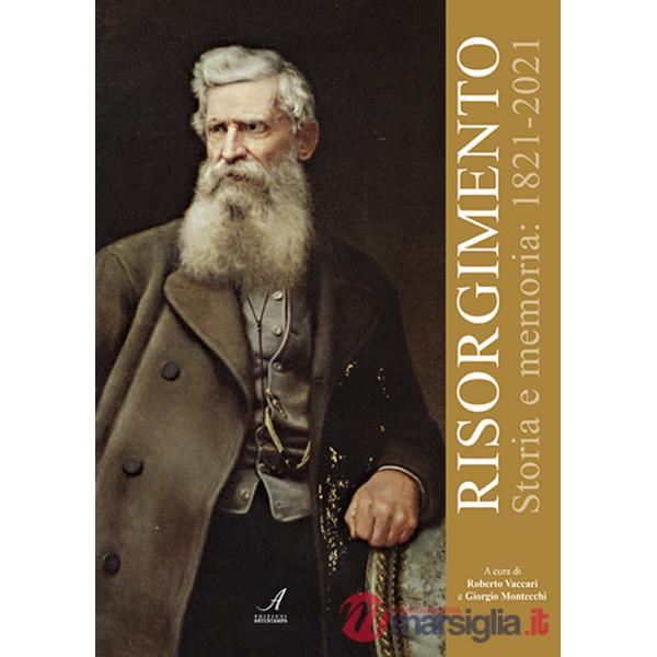 Risorgimento. Storia e memoria: 1821-2021
