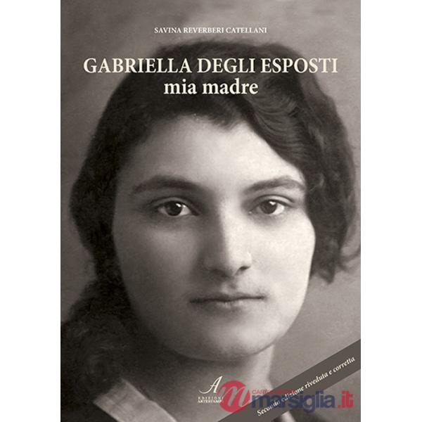 Gabriella Degli Esposti. Mia madre