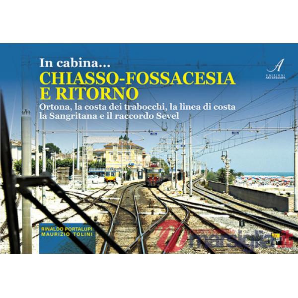 In cabina... Chiasso-Fossacesia e ritorno. La costa dei trabocchi, la linea di costa la Sangritana e il raccordo Sevel. Con vide
