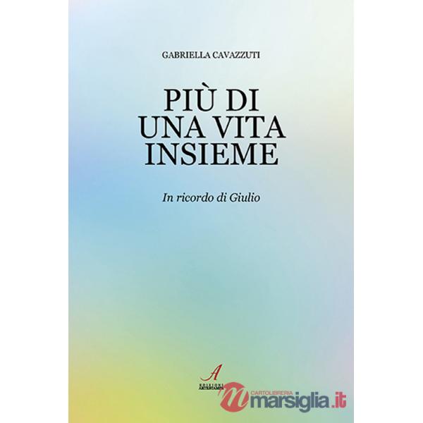 Più di una vita insieme. In ricordo di Giulio