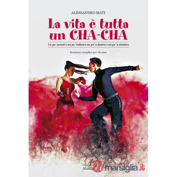 Vita è tutta un cha-cha. Un po' avanti e un po' indietro un po' a destra e un po' a sinistra (La)