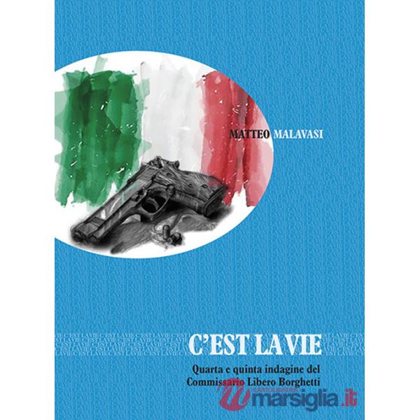 C'est la vie. Quarta e quinta indagine del commissario Libero Borghetti
