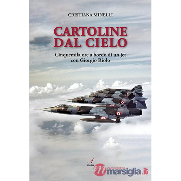 Cartoline dal cielo. Cinquemila ore a bordo di un jet con Giorgio Riolo