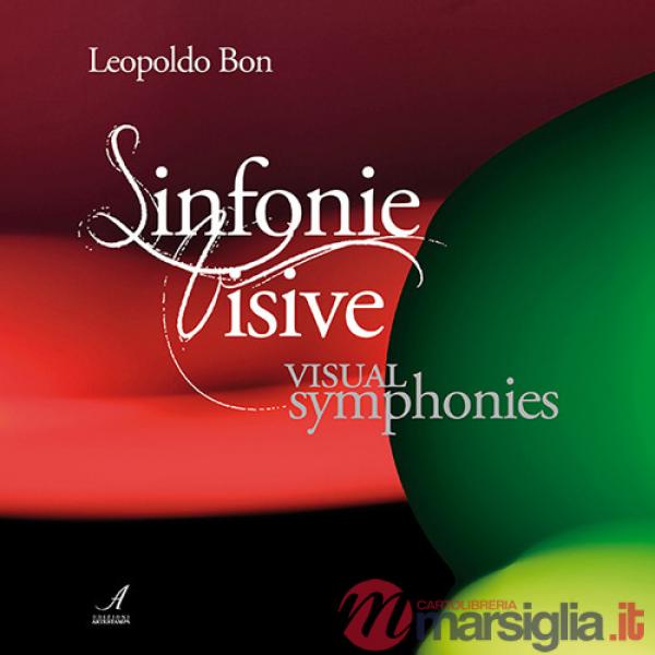 Sinfonie visive-Visual symphonies. Ediz. bilingue