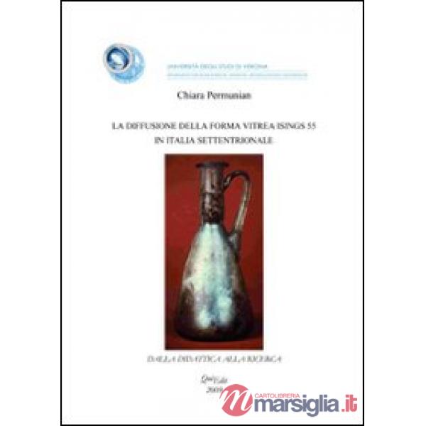 Diffusione della forma vitrea Isings 55 in Italia settentrionale (La)