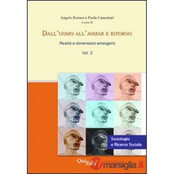 Dall'uomo all'avatar e ritorno. Realtà e dimensioni emergenti. Vol. 2