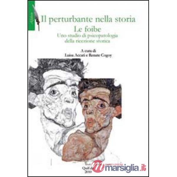Perturbante nella storia. Le foibe. Uno studio di psicopatologia della ricezione