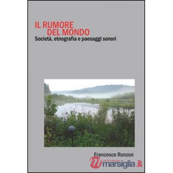 Il rumore del mondo. Società, etnografia e paesaggi sonori