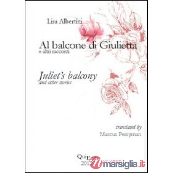 Al balcone di Giulietta ed altri racconti. Ediz. italiana e inglese