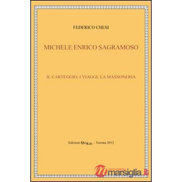 Michele Enrico Sagramoso. Il carteggio, i viaggi, la massoneria
