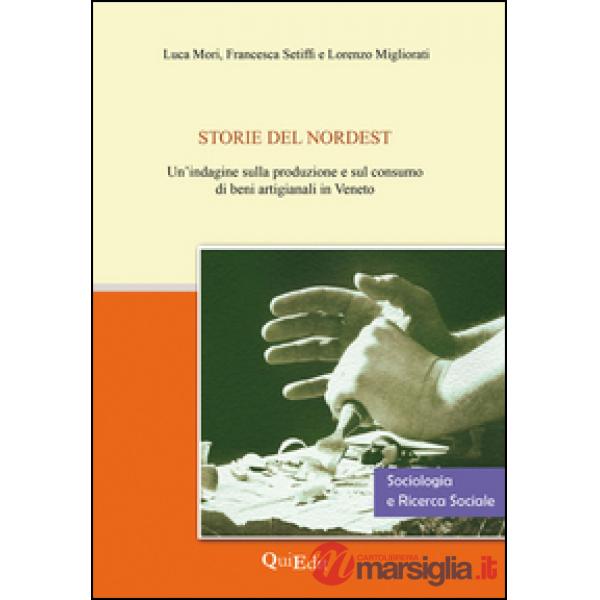 Storie del nordest. Un'indagine sulla produzione e sul consumo di beni artigiana