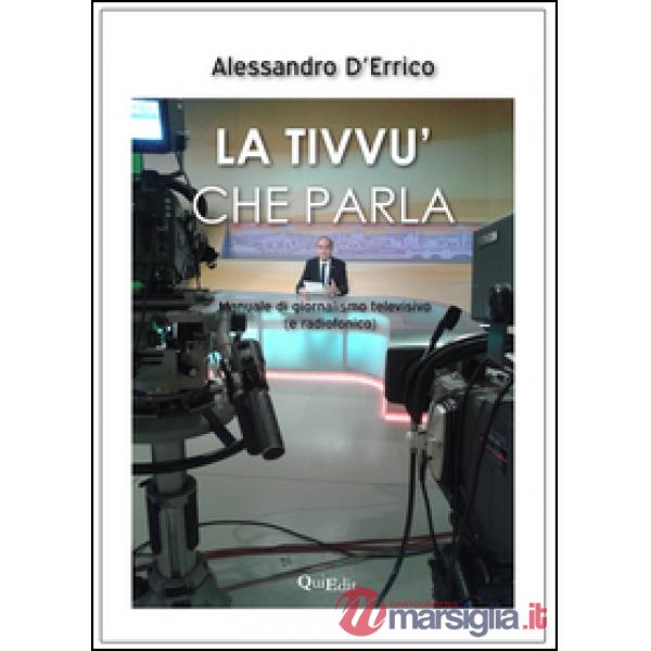 Tivvù che parla. Manuale di giornalismo televisivo (e radiofonico) (La)