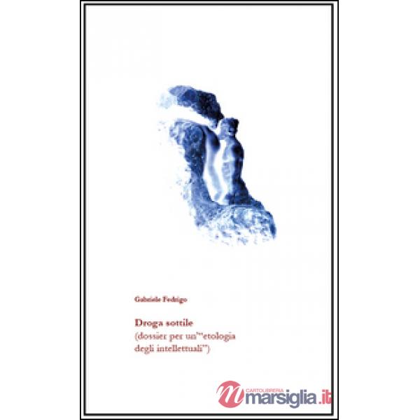 Droga sottile (dossier per un'«etologia degli intellettuali»)