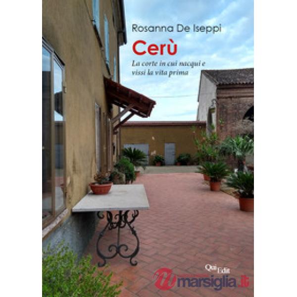 Cerù. La corte in cui nacqui e vissi la vita prima