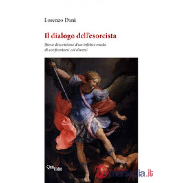Il dialogo dell'esorcista. Breve descrizione d'un infelice modo di confrontarsi coi diversi