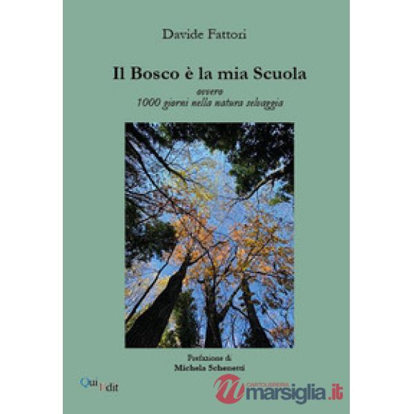 Il bosco è la mia scuola. Ovvero 1000 giorni nella natura selvaggia