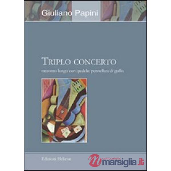 Triplo concerto. Racconto lungo con qualche pennellata di giallo