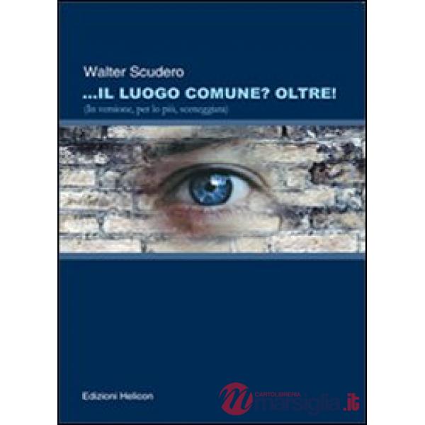 Luogo comune? oltre! (In versione, per lo più sceneggiata) (Il)