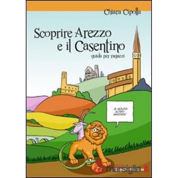 Scoprire Arezzo e il Casentino
