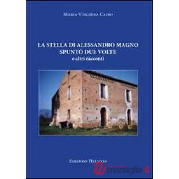 Stella di Alessandro Magno spuntò due volte e altri racconti (La)