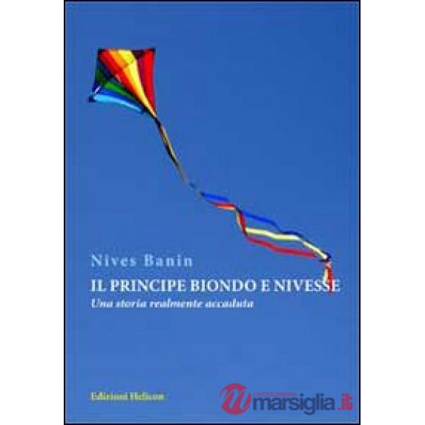 Principe biondo e Nivesse. Una storia realmente accaduta (Il)