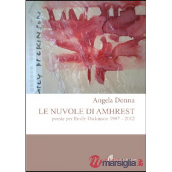 Nuvole di Amhrest. Poesie di Emily Dickinson 1987-2012 (Le)