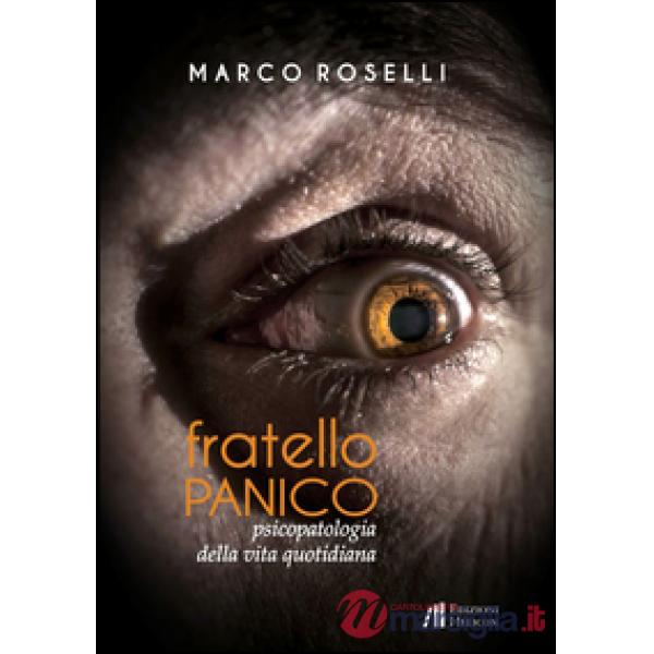 Fratello panico. Psicopatologia della vita quotidiana
