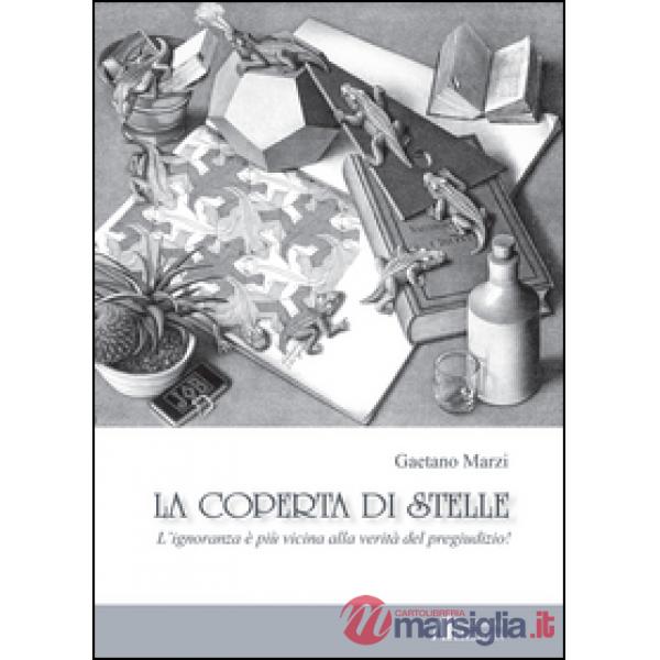 Coperta di stelle. L'ignoranza è più vicina alla verità del pregiudizio (La)