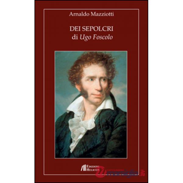 Dei Sepolcri di Ugo Foscolo