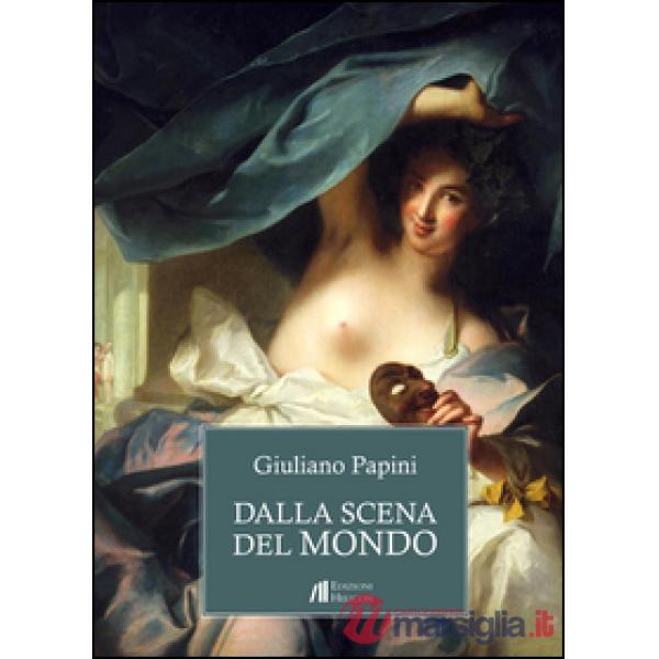 Dalla scena del mondo. Episodi per il teatro