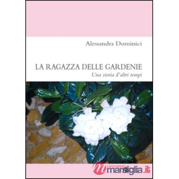Ragazza delle gardenie. Una storia d'altri tempi (La)