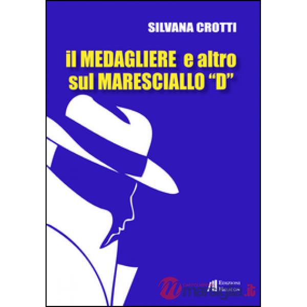 Medagliere e altro sul maresciallo «D» (Il)