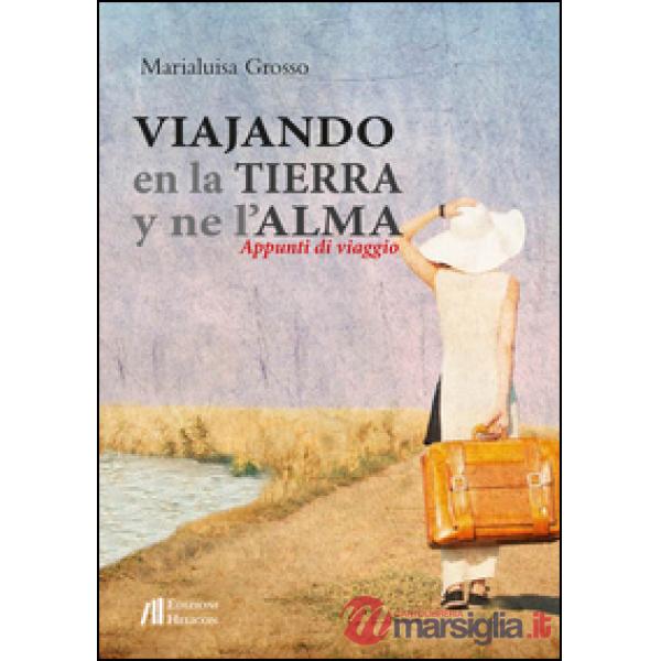 Viajando en la tierra y ne l'alma. Appunti di viaggio