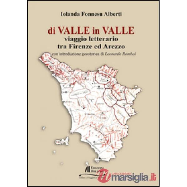 Di valle in valle. Viaggio letterario tra Firenze ed Arezzo