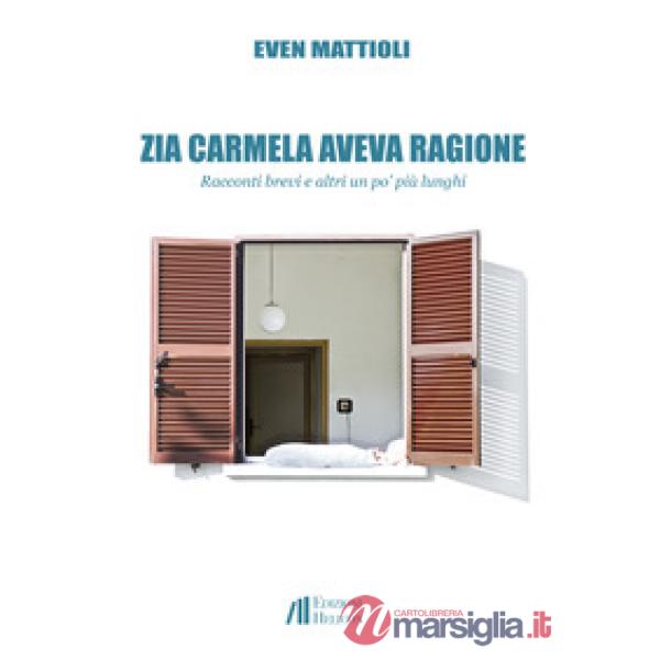 Zia Carmela aveva ragione. Racconti brevi e altri un po' più lunghi