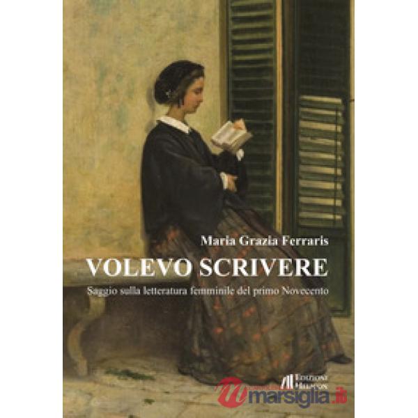 Volevo scrivere. Saggio sulla letteratura femminile del primo Novecento