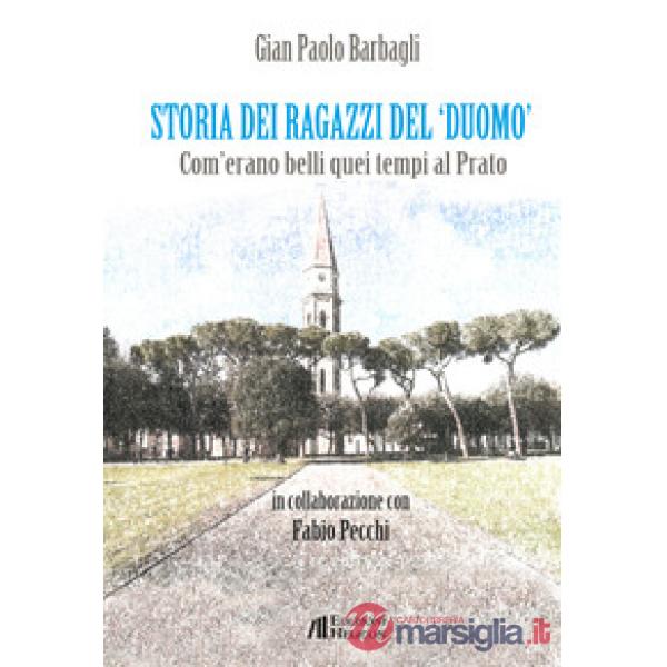 Storia dei ragazzi del «Duomo». Com'erano belli quei tempi al Prato