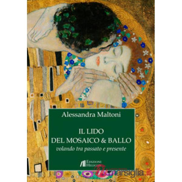 Lido del mosaico & ballo. Volando tra passato e presente (Il)