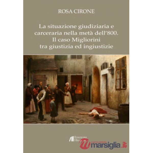 Situazione giudiziaria e carceraria nella metà dell'800. Il caso Migliorini tra 