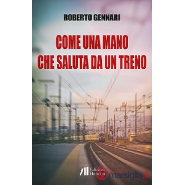 Come una mano che saluta da un treno