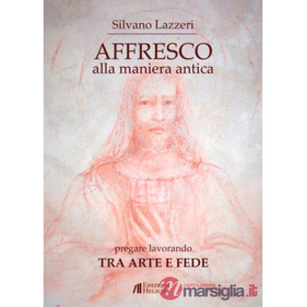 Affresco alla maniera antica. Pregare lavorando. Tra arte e fede
