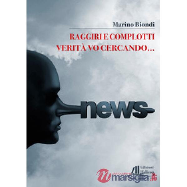Raggiri e complotti. Verità vo cercando...