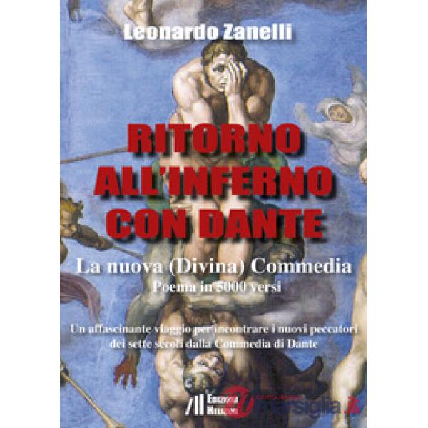 Ritorno all'Inferno con Dante. La nuova (Divina) Commedia. Un affascinante viagg
