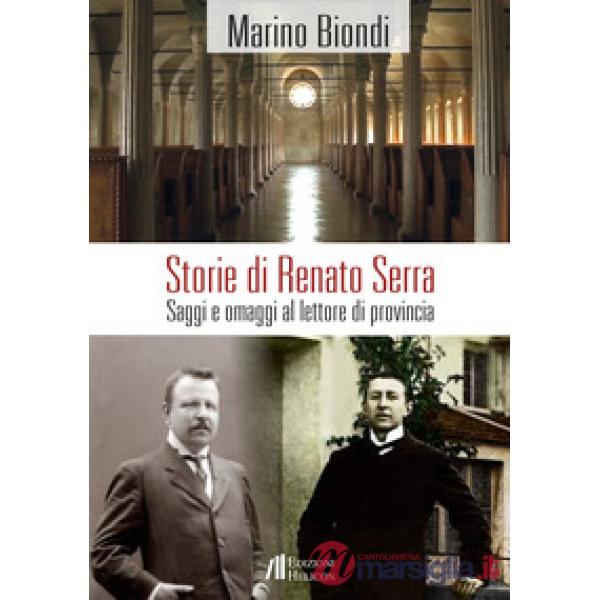 Storie di Renato Serra. Saggi e omaggi al lettore di provincia