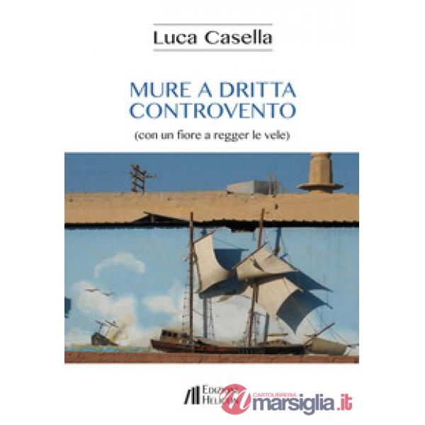 Mure a dritta controvento (con un fiore a regger le vele)