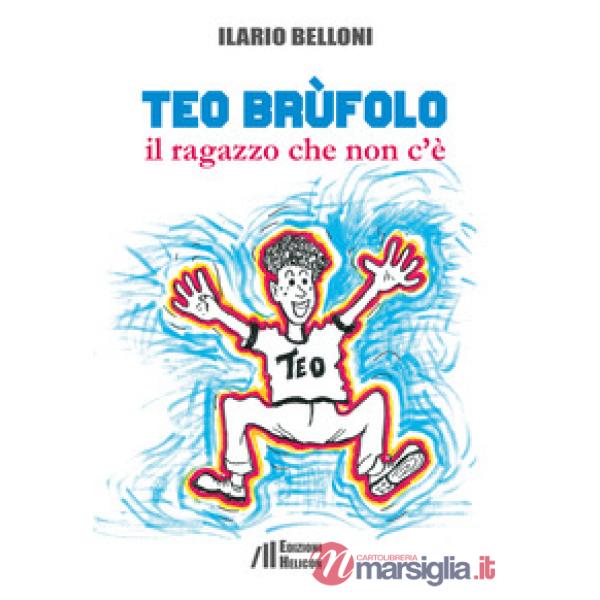 Teo Brùfolo. Il ragazzo che non c'è