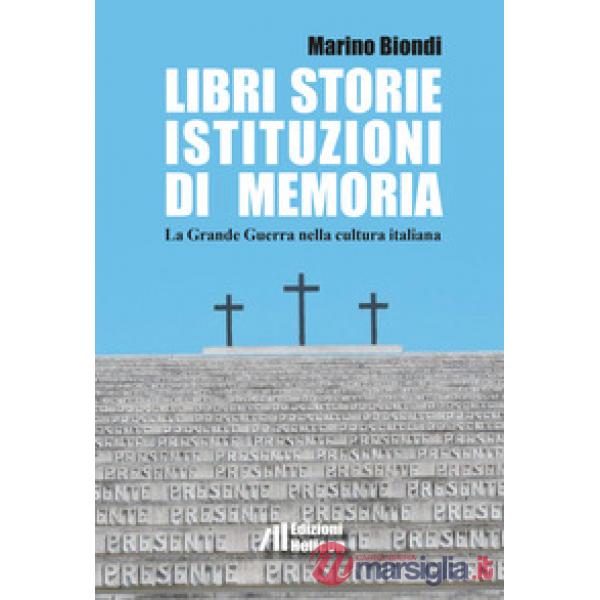Libri storie istituzioni di memoria. La Grande Guerra nella cultura italiana