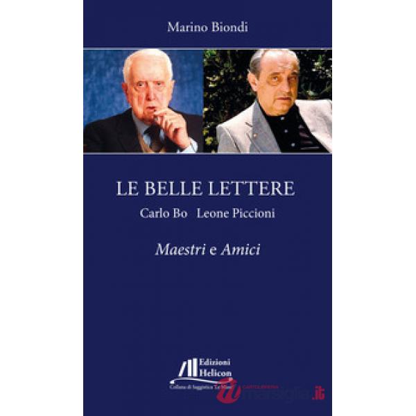 Belle lettere. Carlo Bo e Leone Piccioni. Maestri e amici (Le)